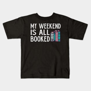 My Weekend is All Booked Funny Book Lover Gift Kids T-Shirt